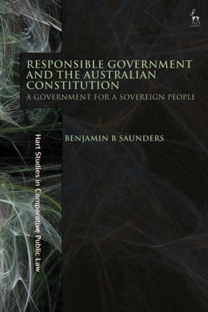 Responsible Government and the Australian Constitution : A Government for a Sovereign People, PDF eBook
