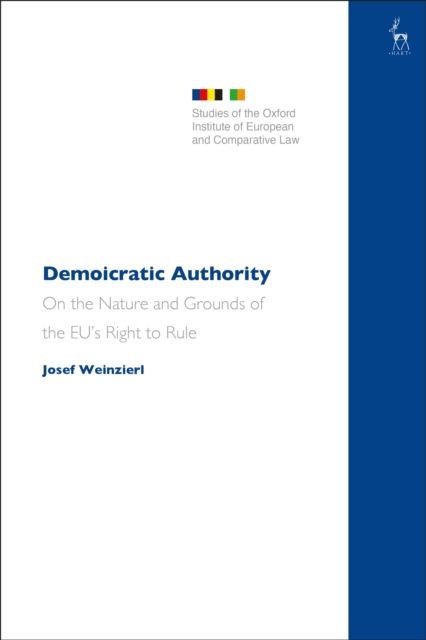 Demoicratic Authority : On the Nature and Grounds of the EU s Right to Rule, EPUB eBook