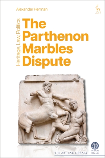 The Parthenon Marbles Dispute : Heritage, Law, Politics, EPUB eBook