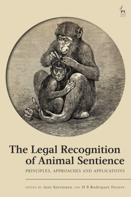 The Legal Recognition of Animal Sentience : Principles, Approaches and Applications, Hardback Book