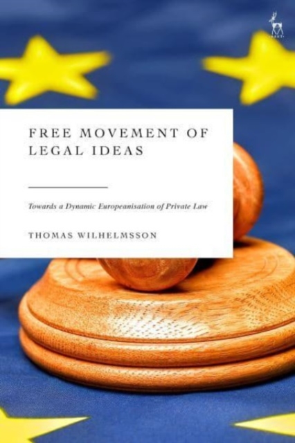 Free Movement of Legal Ideas : Towards a Dynamic Europeanisation of Private Law, Hardback Book
