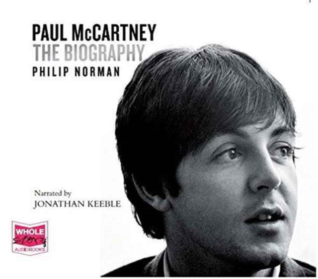 Paul McCartney: The Biography : The Authorised Biography, CD-Audio Book