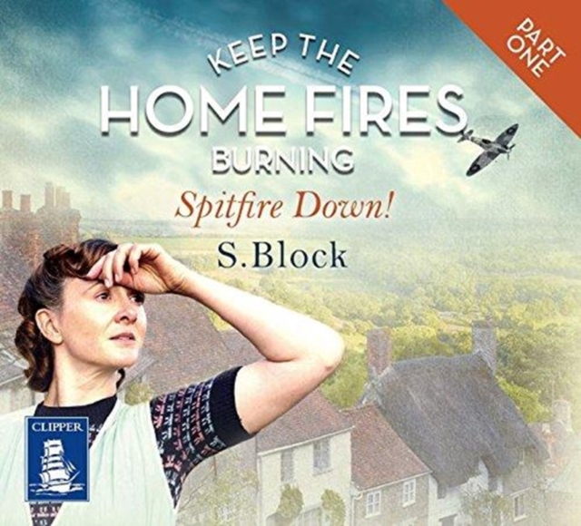 Keep the Home Fires Burning - Part One - Spitfire Down!, CD-Audio Book