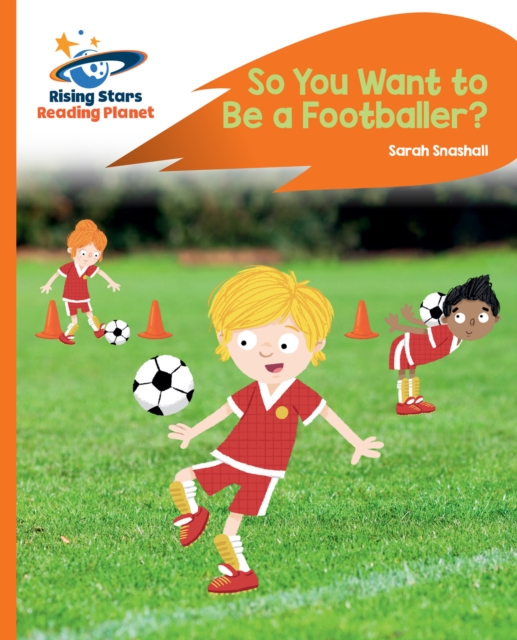 Reading Planet - So You Want to be a Footballer? - Orange: Rocket Phonics, PDF eBook