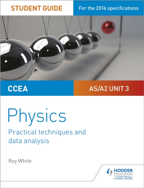 CCEA AS/A2 Unit 3 Physics Student Guide: Practical Techniques and Data Analysis, EPUB eBook