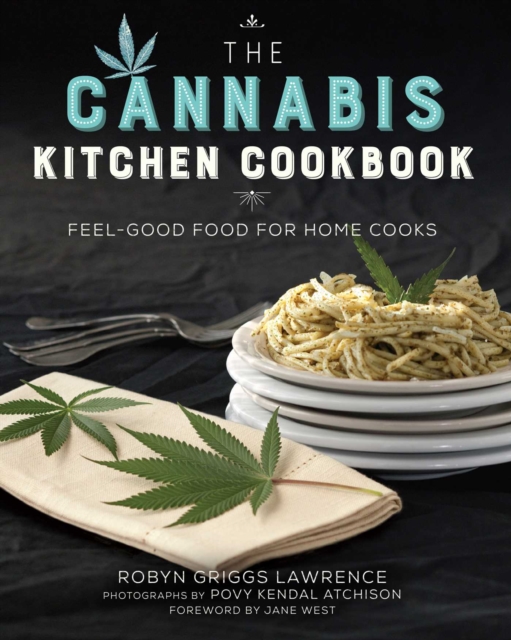 The Cannabis Kitchen Cookbook : Feel-Good Food for Home Cooks, EPUB eBook