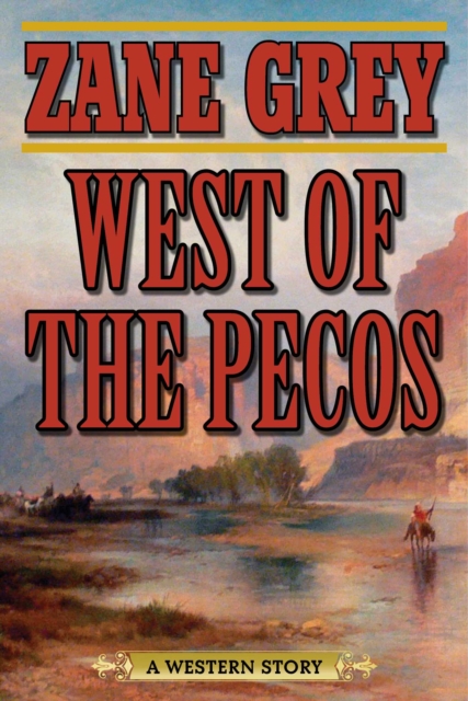 West of the Pecos : A Western Story, EPUB eBook