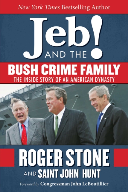 Jeb! and the Bush Crime Family : The Inside Story of an American Dynasty, EPUB eBook