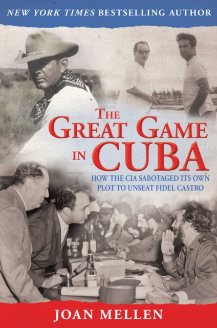 The Great Game in Cuba : CIA and the Cuban Revolution, EPUB eBook