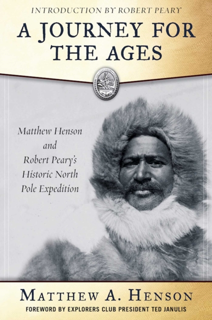 A Journey for the Ages : Matthew Henson and Robert Peary?s Historic North Pole Expedition, EPUB eBook