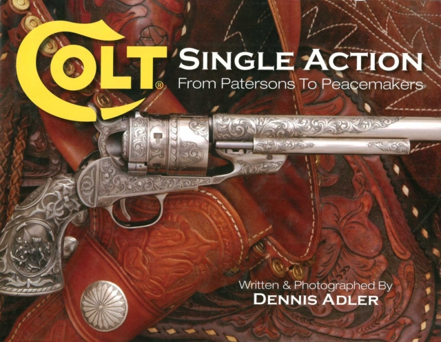 Colt Single Action : From Patersons to Peacemakers, EPUB eBook