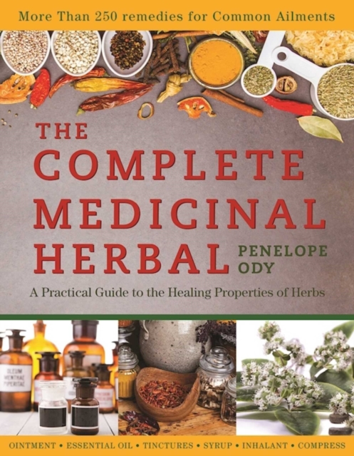 The Complete Medicinal Herbal : A Practical Guide to the Healing Properties of Herbs, EPUB eBook