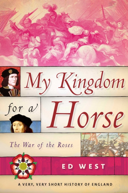 My Kingdom for a Horse : The War of the Roses, EPUB eBook