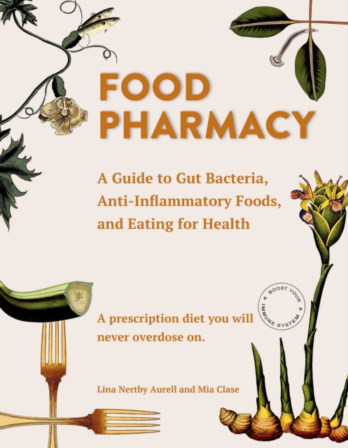 Food Pharmacy : A Guide to Gut Bacteria, Anti-Inflammatory Foods, and Eating for Health, EPUB eBook