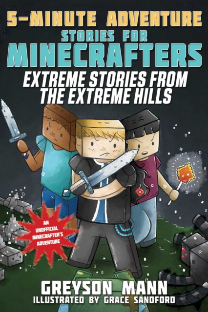 Extreme Stories from the Extreme Hills : 5-Minute Adventure Stories for Minecrafters, EPUB eBook