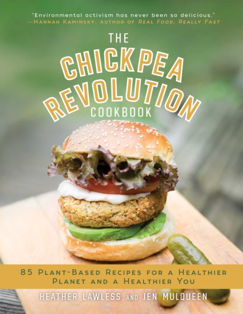 The Chickpea Revolution Cookbook : 85 Plant-Based Recipes for a Healthier Planet and a Healthier You, EPUB eBook