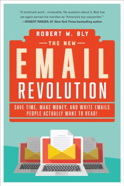 The New Email Revolution : Save Time, Make Money, and Write Emails People Actually Want to Read!, EPUB eBook