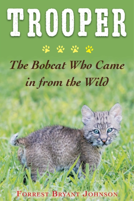 Trooper : The Bobcat Who Came in from the Wild, EPUB eBook