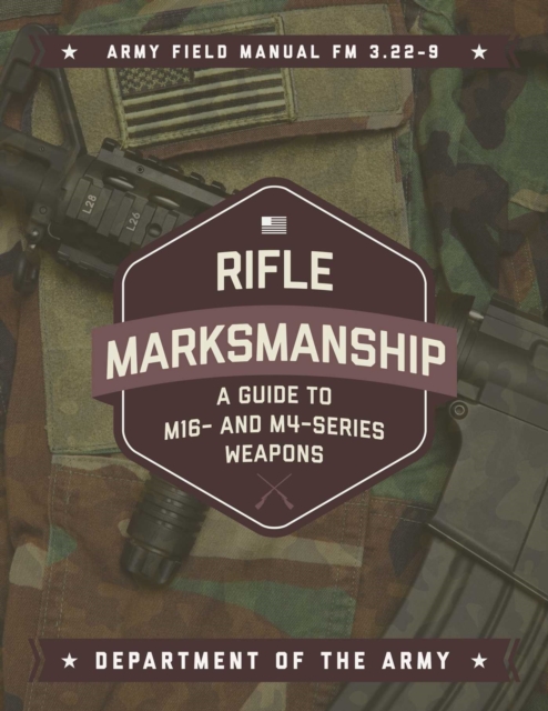 Rifle Marksmanship : A Guide to M16- and M4-Series Weapons, EPUB eBook