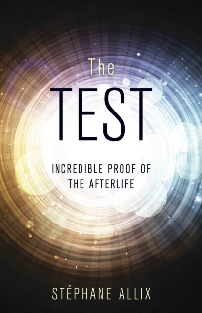 The Test : Incredible Proof of the Afterlife, EPUB eBook