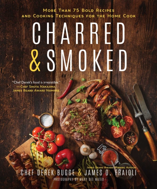 Charred & Smoked : More Than 75 Bold Recipes and Cooking Techniques for the Home Cook, EPUB eBook