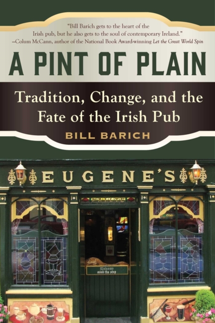 A Pint of Plain : Tradition, Change, and the Fate of the Irish Pub, EPUB eBook