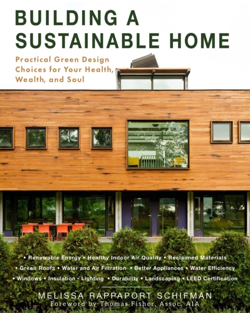 Building a Sustainable Home : Practical Green Design Choices for Your Health, Wealth, and Soul, EPUB eBook