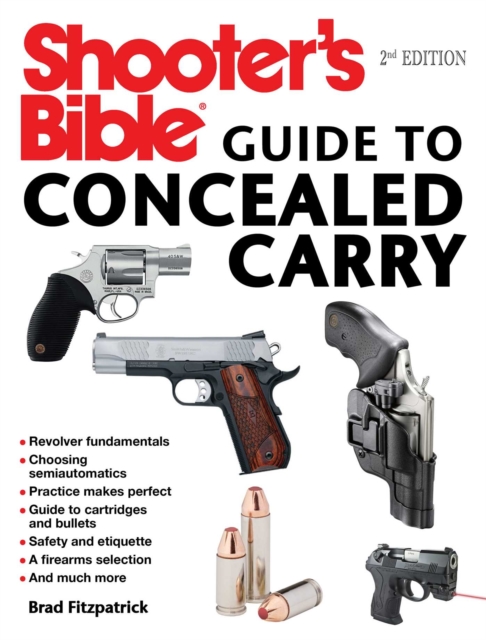 Shooter's Bible Guide to Concealed Carry, 2nd Edition : A Beginner's Guide to Armed Defense, EPUB eBook