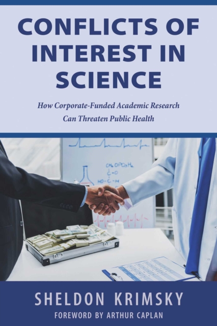 Conflicts of Interest In Science : How Corporate-Funded Academic Research Can Threaten Public Health, EPUB eBook