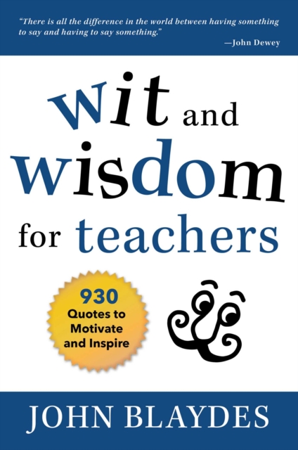 Wit and Wisdom for Teachers : 930 Quotes to Motivate and Inspire, EPUB eBook
