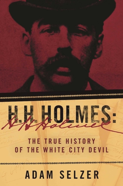 H. H. Holmes : The True History of the White City Devil, EPUB eBook