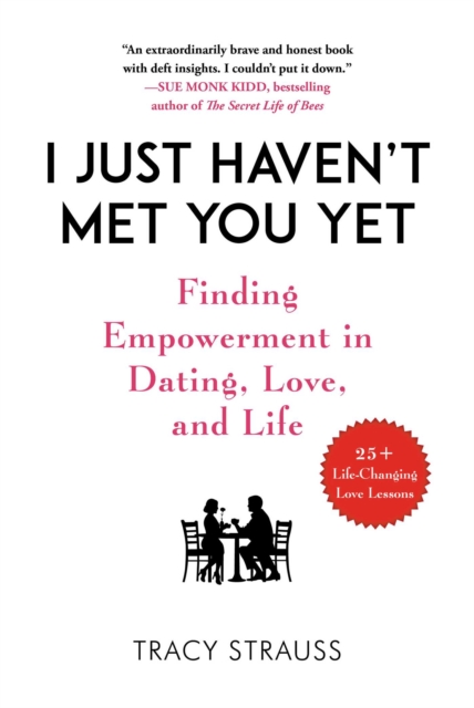 I Just Haven't Met You Yet : Finding Empowerment in Dating, Love, and Life, EPUB eBook