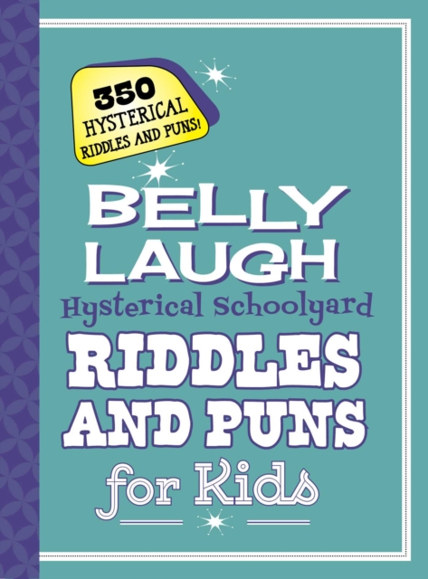 Belly Laugh Hysterical Schoolyard Riddles and Puns for Kids : 350 Hysterical Riddles and Puns!, EPUB eBook