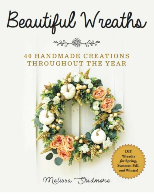 Beautiful Wreaths : 40 Handmade Creations throughout the Year, EPUB eBook