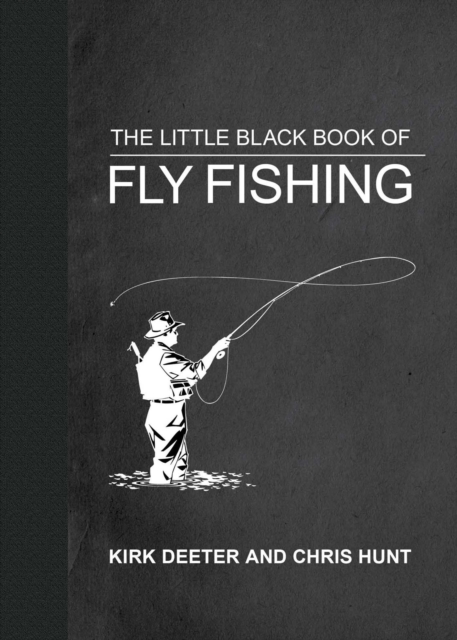 The Little Black Book of Fly Fishing : 201 Tips to Make You A Better Angler, Hardback Book