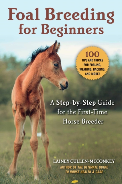 Foal Breeding for Beginners : A Step-by-Step Guide for the First-Time Horse Breeder, EPUB eBook
