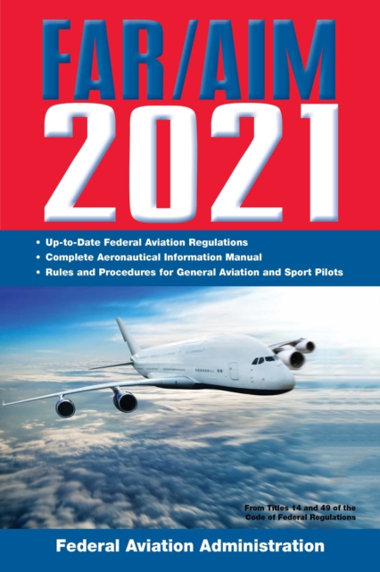 FAR/AIM 2021: Up-to-Date FAA Regulations / Aeronautical Information Manual, EPUB eBook