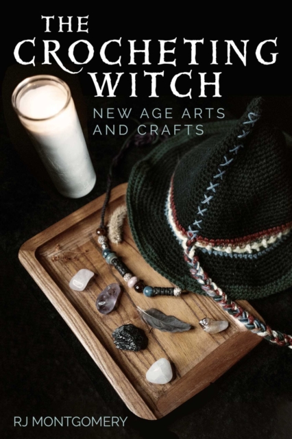The Crocheting Witch : New Age Arts and Crafts, EPUB eBook