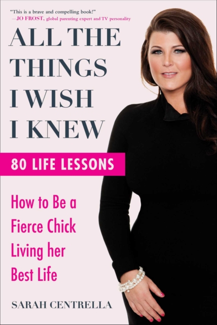 All the Things I Wish I Knew : How to Be a Fierce Chick Living her Best Life, EPUB eBook
