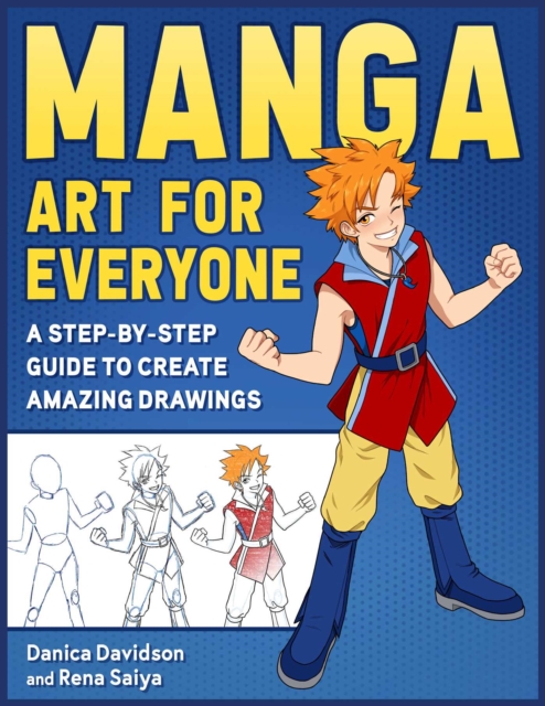 Manga Art for Everyone : A Step-by-Step Guide to Create Amazing Drawings, Paperback / softback Book