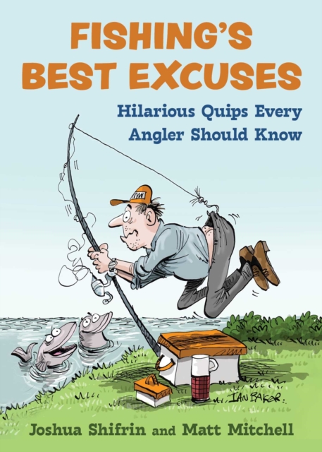Fishing's Best Excuses : Hilarious Quips Every Angler Should Know, EPUB eBook