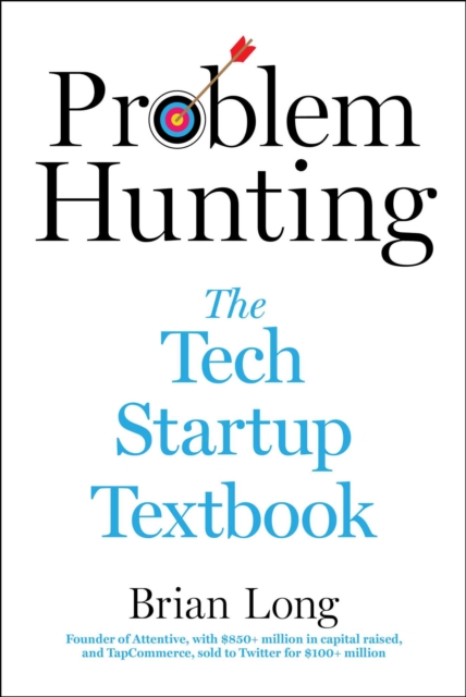 Problem Hunting : The Tech Startup Textbook, EPUB eBook