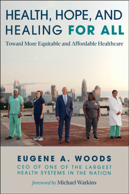 Health, Hope, and Healing for All : Toward More Equitable and Affordable Healthcare, EPUB eBook