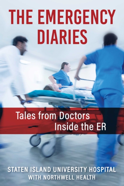 The Emergency Diaries : Stories from Doctors Inside the ER, EPUB eBook