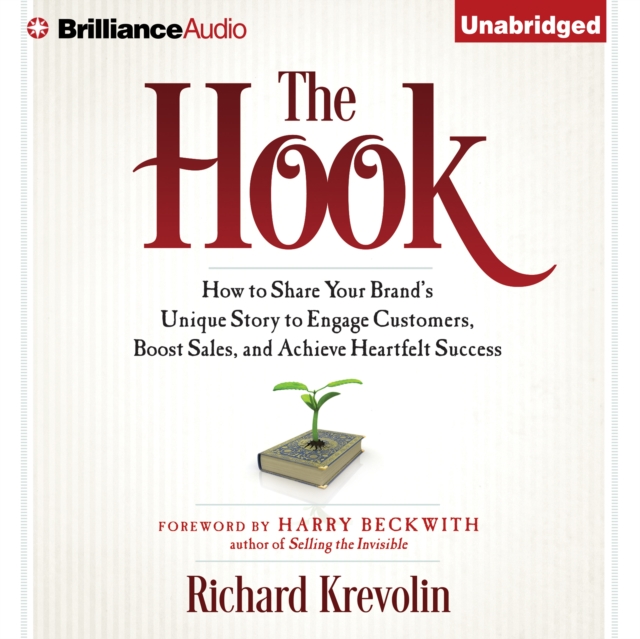 The Hook : How to Share Your Brand's Unique Story to Engage Customers, Boost Sales, and Achieve Heartfelt Success, eAudiobook MP3 eaudioBook