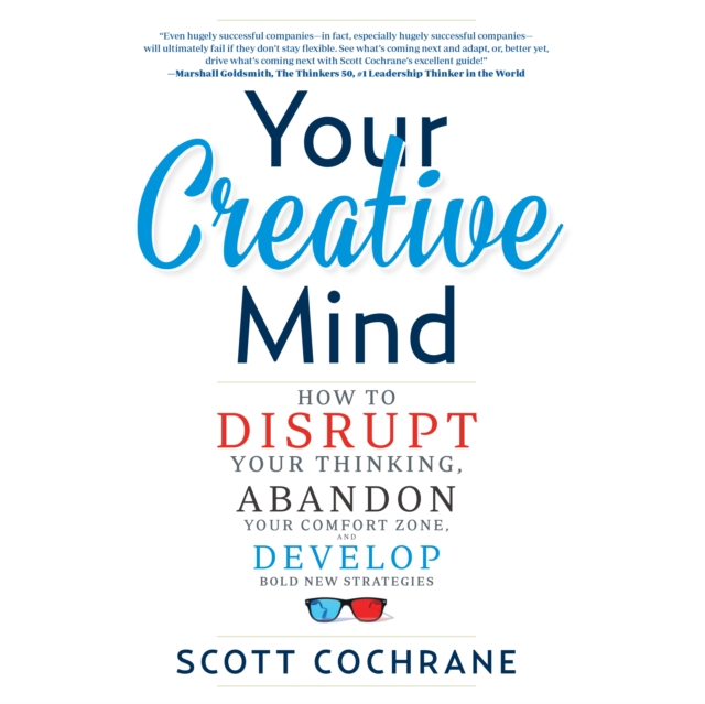 Your Creative Mind : How to Disrupt Your Thinking, Abandon Your Comfort Zone, and Develop Bold New Strategies, eAudiobook MP3 eaudioBook