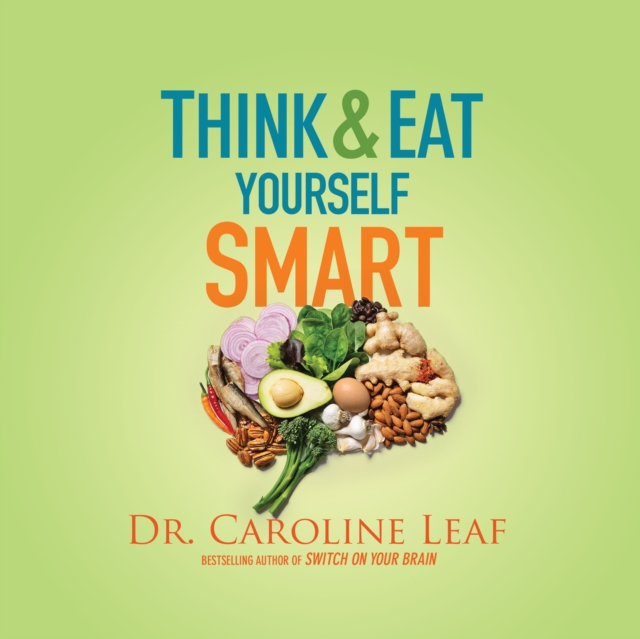Think and Eat Yourself Smart : A Neuroscientific Approach to a Sharper Mind and Healthier Life, eAudiobook MP3 eaudioBook