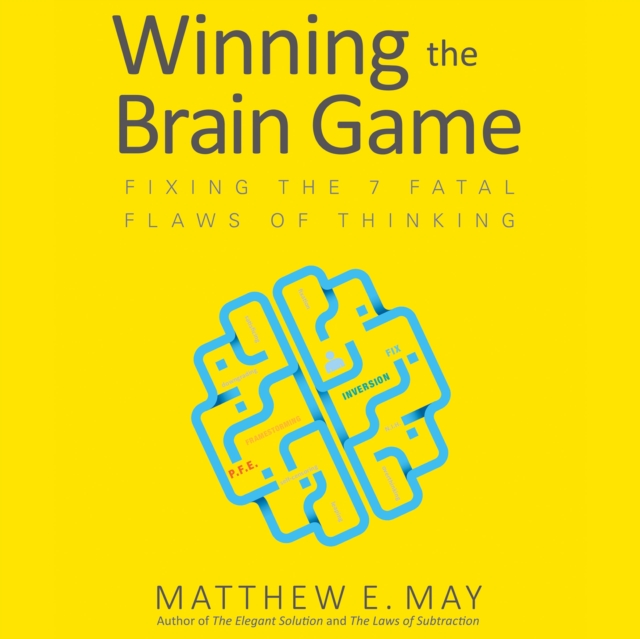 Winning the Brain Game : Fixing the 7 Fatal Flaws of Thinking, eAudiobook MP3 eaudioBook