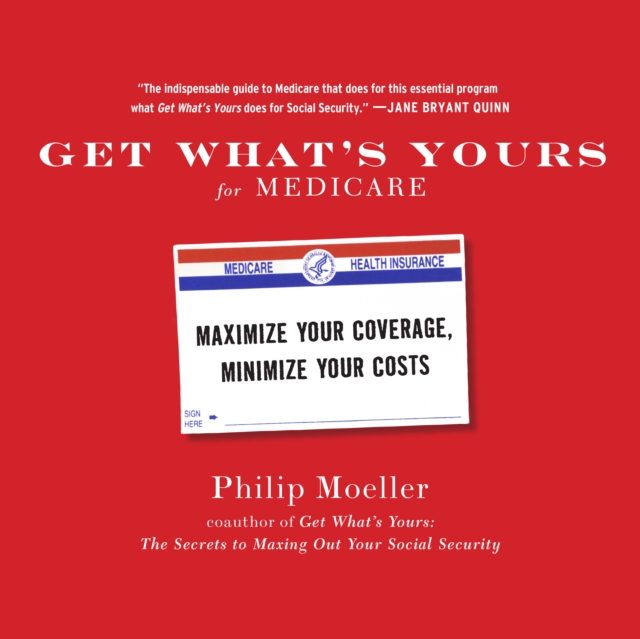 Get What's Yours for Medicare : Maximize Your Coverage, Minimize Your Costs, eAudiobook MP3 eaudioBook