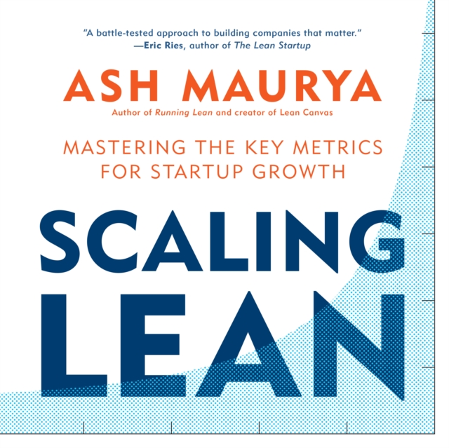 Scaling Lean : Mastering the Key Metrics for Startup Growth, eAudiobook MP3 eaudioBook